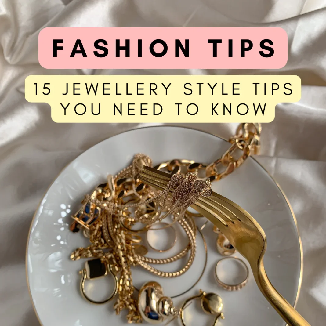 15 JEWELLERY STYLE TIPS YOU NEED TO KNOW