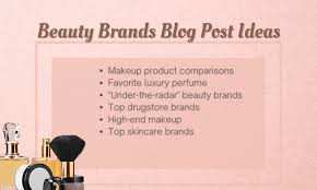   60 Beauty Blog Ideas to Keep Your Blog Looking Gorgeous