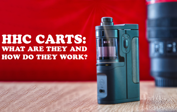 HHC Carts: What are they and how do they work?