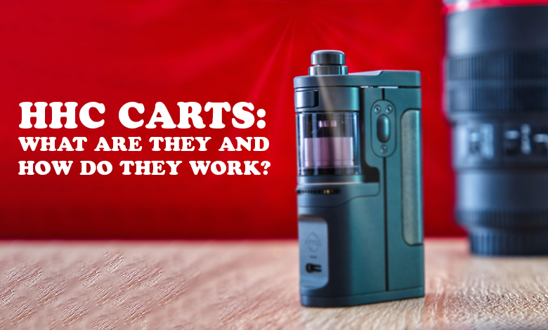 HHC Carts: What are they and how do they work?